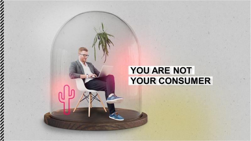 You are not your consumer