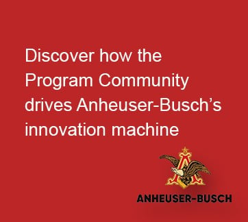 Discover how the Program Community drives Anheuser-Busch’s innovation machine