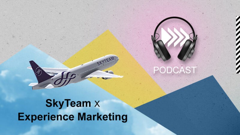 SkyTeam x Experience Marketing - podcast