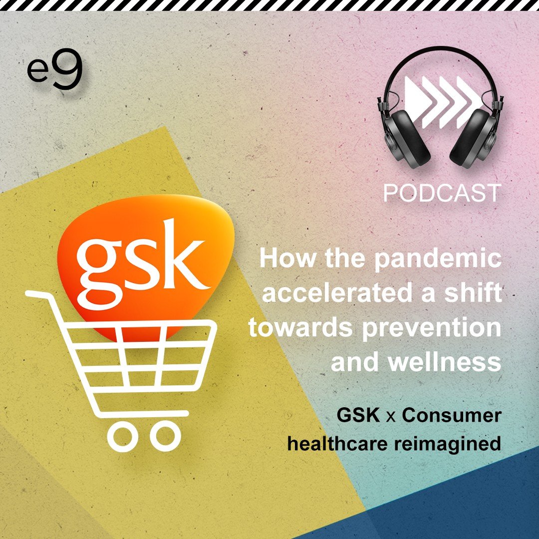 Podcast GSK x Consumer Healthcare Reimagined
